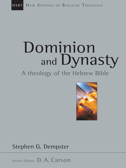 Title details for Dominion and Dynasty: a Theology of the Hebrew Bible by Stephen G. Dempster - Available